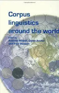 Corpus Linguistics Around the World (Language & Computers S.) (Language and Computers)(Repost)