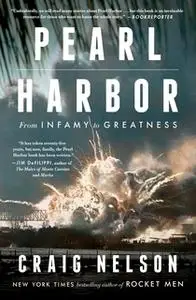 «Pearl Harbor: From Infamy to Greatness» by Craig Nelson