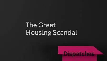 Channel 4 - Dispatches: The Great Housing Scandal (2016)