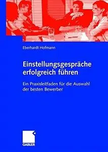 Einstellungsgespräche erfolgreich führen: Ein Praxisleitfaden für die Auswahl der besten Bewerber (Repost)