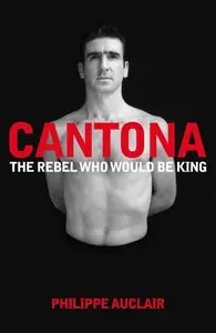 Cantona: The Rebel Who Would Be King (repost)