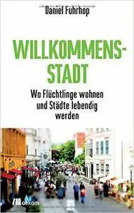 Willkommensstadt: Wo Flüchtlinge wohnen und Städte lebendig werden (Repost)