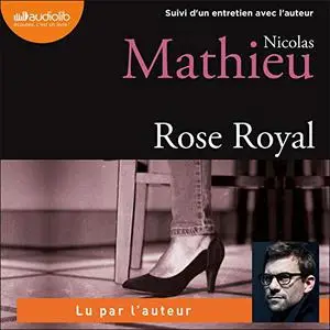 Nicolas Mathieu, "Rose Royal"