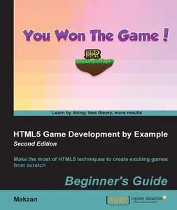 HTML5 Game Development by Example: Beginner's Guide (2nd Revised edition) (Repost)
