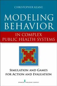 Modeling Behavior in Complex Public Health Systems: Simulation and Games for Action and Evaluation (repost)