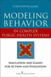 Modeling Behavior in Complex Public Health Systems: Simulation and Games for Action and Evaluation