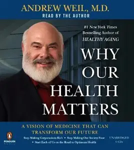 Why Our Health Matters: A Vision of Medicine That Can Transform Our Future  (Audiobook) (Repost)
