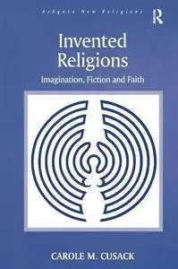 Invented religions faith, fiction, imagination (Ashgate New Religions)