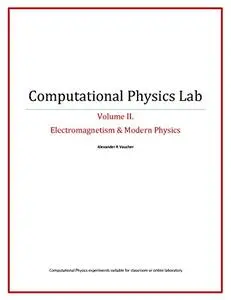 Computational Physics Lab: Electromagnetism & Modern Physics