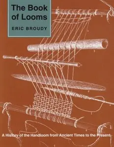 The Book of Looms: A History of the Handloom from Ancient Times to the Present