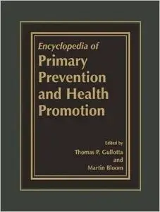 Encyclopedia of Primary Prevention and Health Promotion by Thomas P. Gullotta