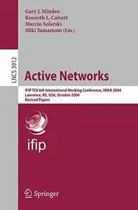 Active Networks: IFIP TC6 6th International Working Conference, IWAN 2004, Lawrence, KS, USA, October 27-29(Repost)