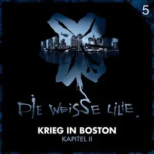 «Die Weisse Lilie - Episode 05: Krieg in Boston, Kapitel II» by Diverse Autoren