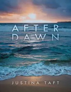 «After Dawn» by Justina Taft