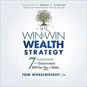 The Win-Win Wealth Strategy (1st Edition): 7 Investments the Government Will Pay You to Make [Audiobook]