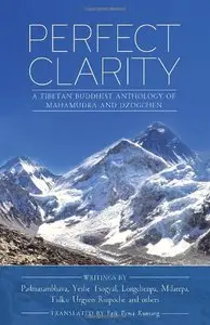 Perfect Clarity: A Tibetan Buddhist Anthology of Mahamudra and Dzogchen (Repost)