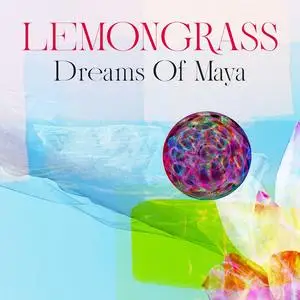 Lemongrass - Dreams Of Maya (2023) [Official Digital Download]