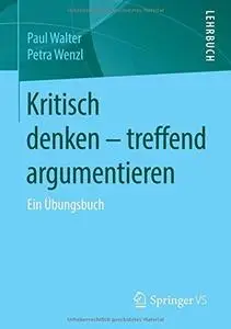 Kritisch denken - treffend argumentieren: Ein Übungsbuch (Repost)