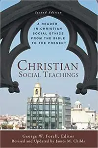 Christian Social Teachings: A Reader in Christian Social Ethics from the Bible to the Present