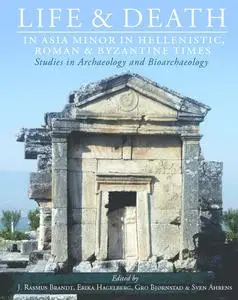 «Life and Death in Asia Minor in Hellenistic, Roman and Byzantine Times» by Erika Hagelberg, Gro Bjørnstad, J. Rasmus Br