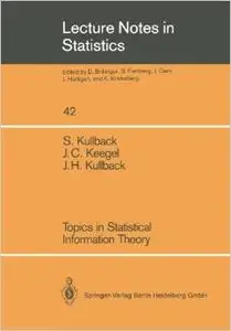 Topics in Statistical Information Theory (Lecture Notes in Statistics) by John C. Keegel