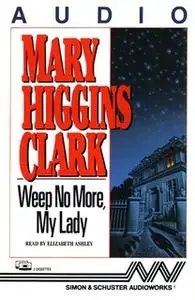 «Weep No More My Lady» by Mary Higgins Clark