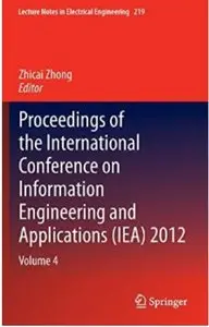 Proceedings of the International Conference on Information Engineering and Applications (IEA) 2012: Volume 4 [Repost]