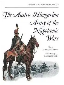 The Austro-Hungarian Army of the Napoleonic Wars by Albert Seaton