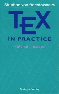 TEX in Practice: Volume 1: Basics (Monographs in Visual Communication) by Stephan von Bechtolsheim (Repost)