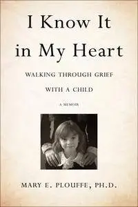 I Know It in My Heart: Walking through Grief with a Child