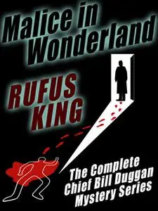 «Malice in Wonderland» by Rufus King