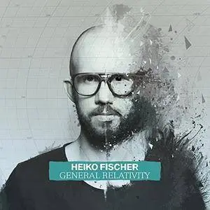 Heiko Fischer - General Relativity (2017) [Official Digital Download]