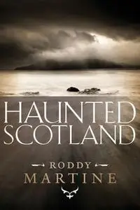 «Haunted Scotland» by Roddy Martine