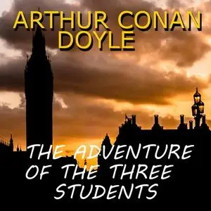«The Adventure of the Three Students» by Arthur Conan Doyle