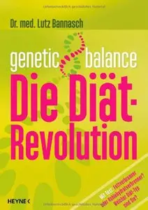Genetic Balance: Die Diät-Revolution - Fettverbrenner oder Kohlenhydratverbrenner? Welcher Diät-Typ sind Sie?