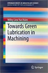 Towards Green Lubrication in Machining