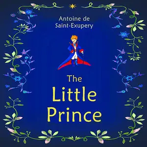 «The Little Prince» by Antoine de Saint-Exupéry