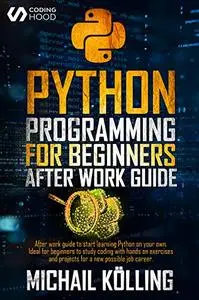 Python programming for beginners: After work guide