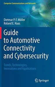 Guide to Automotive Connectivity and Cybersecurity: Trends, Technologies, Innovations and Applications (Repost)