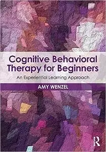 Cognitive Behavioral Therapy for Beginners: An Experiential Learning Approach