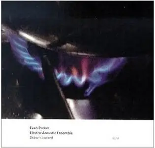 Evan Parker; Electro-Acoustic Ensemble: Drawn Inward