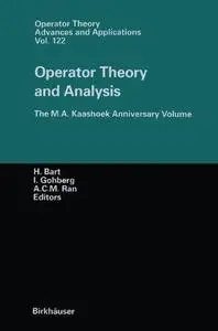 Operator Theory and Analysis: The M.A. Kaashoek Anniversary Volume Workshop in Amsterdam, November 12–14, 1997