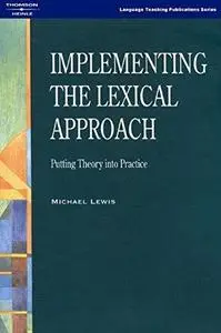 Implementing the Lexical Approach: Putting Theory into Practice (Repost)