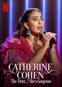 Catherine Cohen: The Twist...? She's Gorgeous (2022)