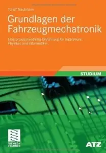 Grundlagen der Fahrzeugmechatronik: Eine Praxisorientierte Einführung für Ingenieure, Physiker und Informatiker [Repost]