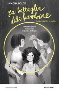 Simona Dolce - La battaglia delle bambine. Insieme contro la mafia