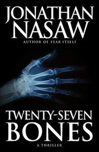 «Twenty-Seven Bones» by Jonathan Nasaw