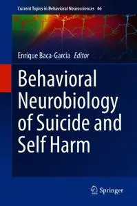 Behavioral Neurobiology of Suicide and Self Harm