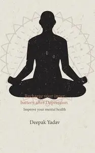 «Recharge your inner battery after Depression» by Deepak Yadav