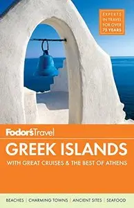 Fodor's Greek Islands: with Great Cruises & the Best of Athens (4th Edition)